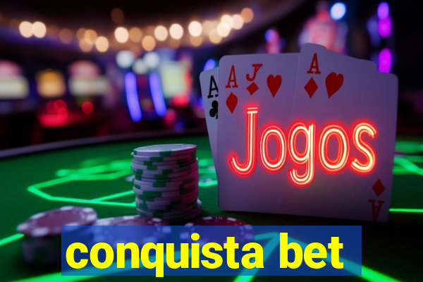 conquista bet